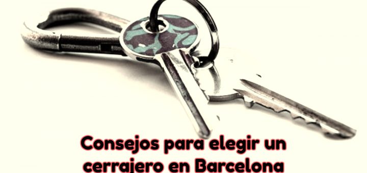 Consejos para elegir un cerrajero en Barcelona