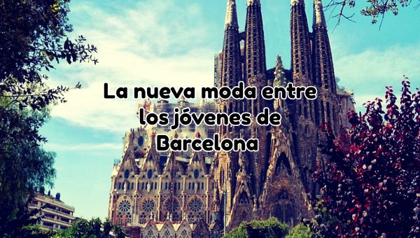 La nueva moda entre los jóvenes de Barcelona