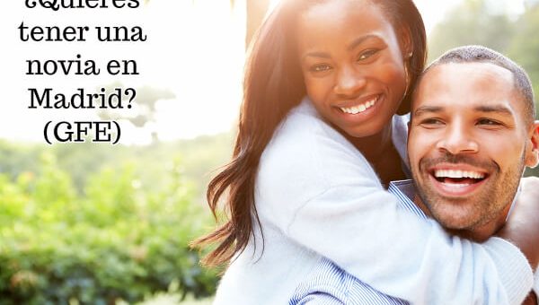 ¿Quieres tener una novia en Madrid?